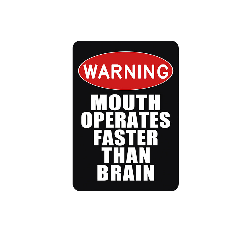 TIN SIGN WARNING MOUTH OPERATES FASTER THEN BRAIN