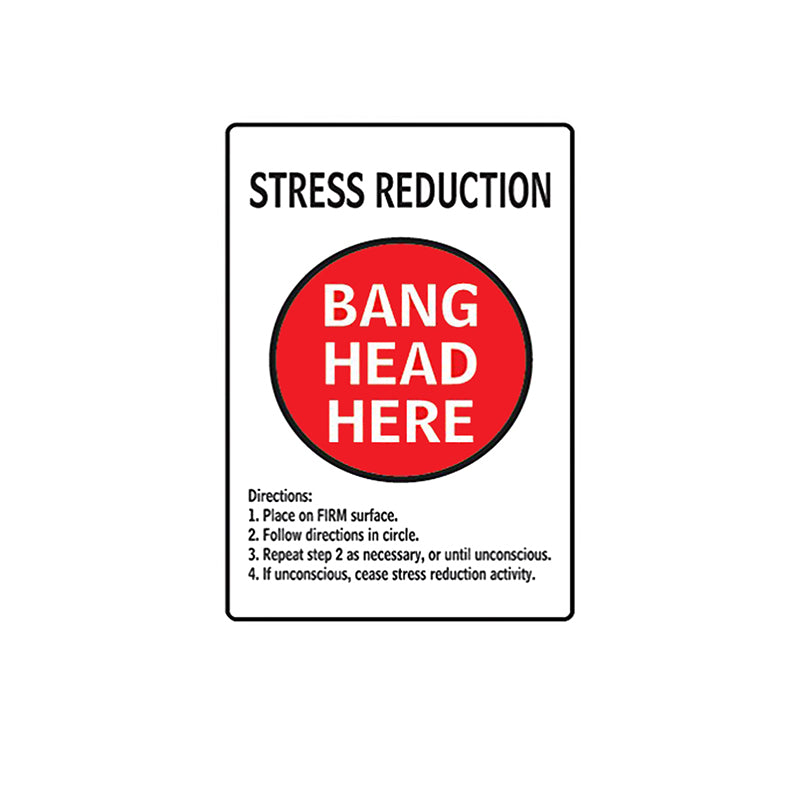 TIN SIGN STRESS REDUCTION BANG HEAD HERE