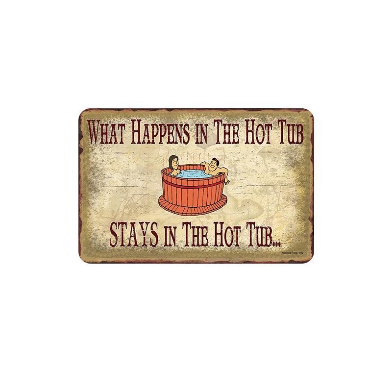 TIN SIGN WHAT HAPPENS IN THE HOT TUB