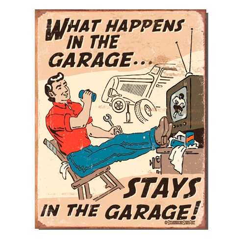 TIN SIGN WHAT HAPPENS IN THE GARAGE