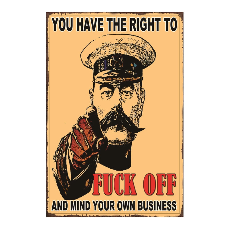 TIN SIGN YOU HAVE THE RIGHT TO F'CK OFF