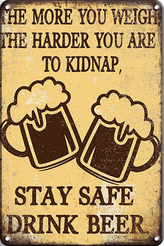 TIN SIGN THE MORE YOU WEIGH THE HARDER TO KIDNAP