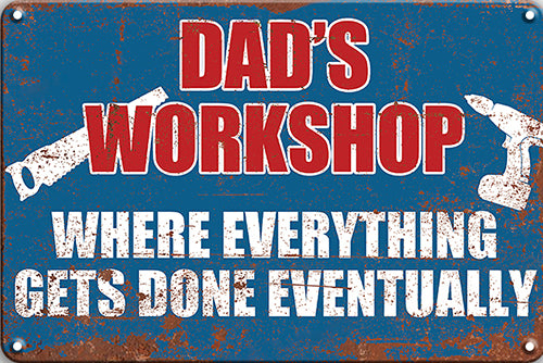 TIN SIGN DADS WORKSHOP WHERE EVERYTHING