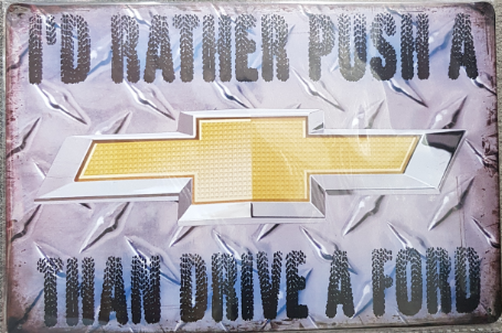 TIN SIGN ID RATHER PUSH A CHEV THEN DRIVE A FORD