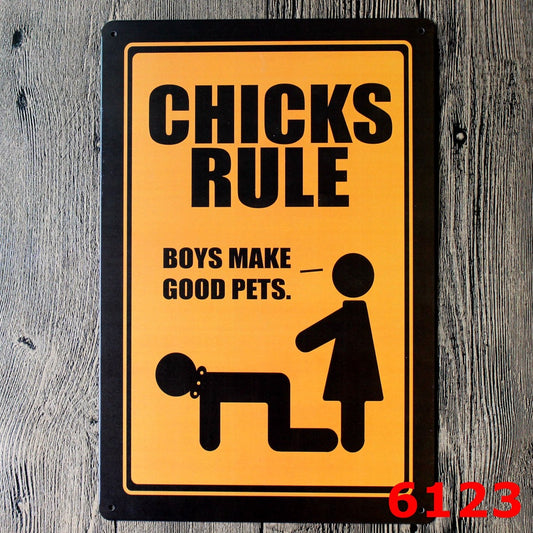 TIN SIGN CHICKS RULE BOYS MAKE GOOD PETS