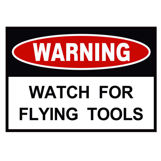 TIN SIGN WARNING WATCH FOR FLYING TOOLS (1 in RT)