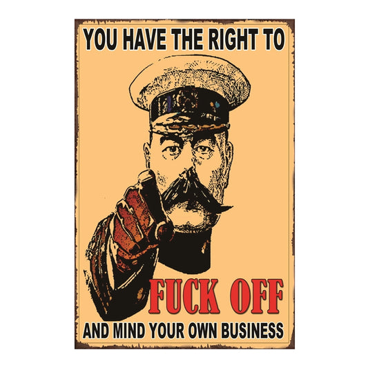 TIN SIGN YOU HAVE THE RIGHT TO F'CK OFF