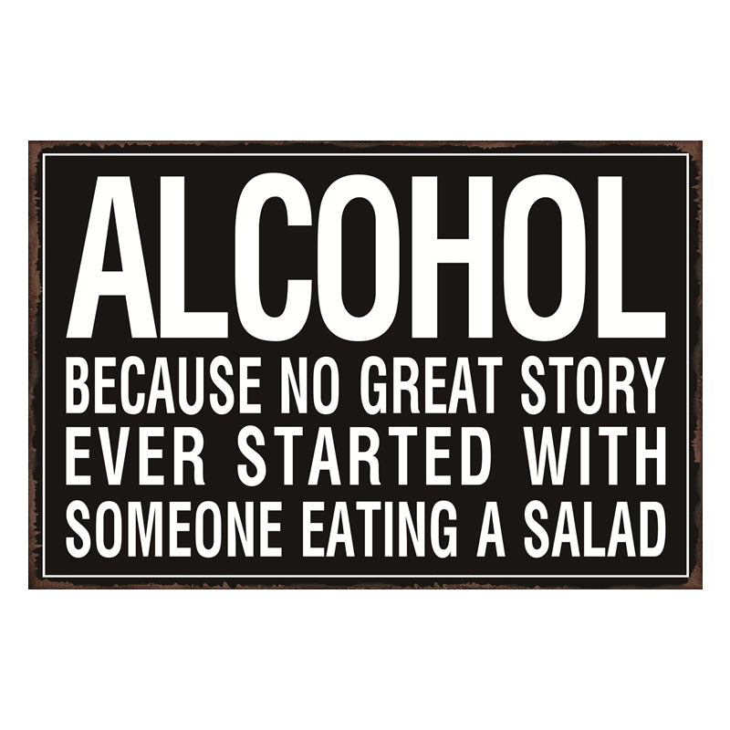 TIN SIGN ALCOHOL BECAUSE NO GREAT STORY