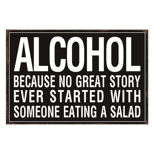 TIN SIGN ALCOHOL BECAUSE NO GREAT STORY