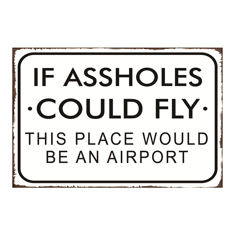 TIN SIGN IF ASSHOLES COULD FLY