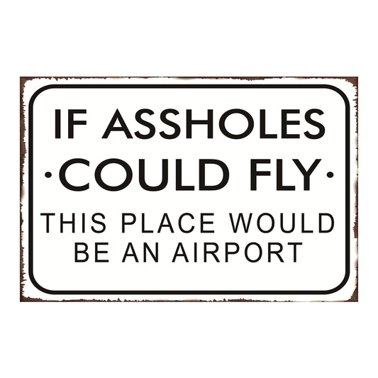 TIN SIGN IF ASSHOLES COULD FLY